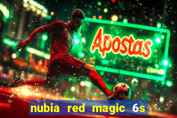 nubia red magic 6s pro antutu